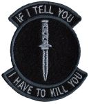 Naszywka IF I TELL YOU I HAVE TO KILL YOU